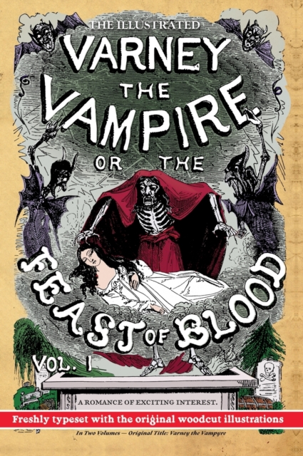 The Illustrated Varney the Vampire; or, The Feast of Blood - In Two Volumes - Volume I : Original Title: Varney the Vampyre, Hardback Book