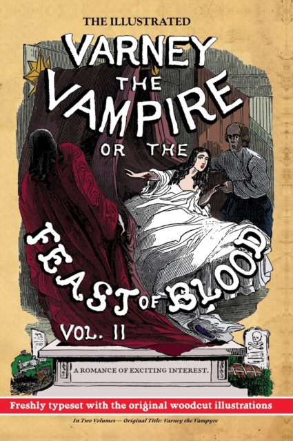 The Illustrated Varney the Vampire; or, The Feast of Blood - In Two Volumes - Volume II : Original Title: Varney the Vampyre, Hardback Book