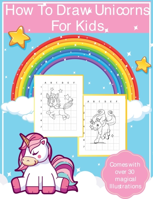 How To Draw Unicorns For Kids : Art Activity Book for Kids Of All Ages Draw Cute Mythical Creatures Unicorn Sketchbook, Paperback / softback Book