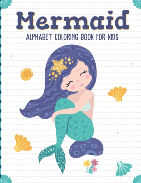 Mermaid Alphabet Coloring Book For Kids : Sea Creatures Mythical For Kids Ages 4-8 Learning Activity Books, Paperback / softback Book