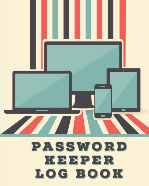 Password Keeper Log Book : Forgotten Passwords Notebook - Different Accounts - Website Log In - Internet - Online Passwords - Easy to Remember - Write Out Hints - Manage Log Ins, Paperback / softback Book