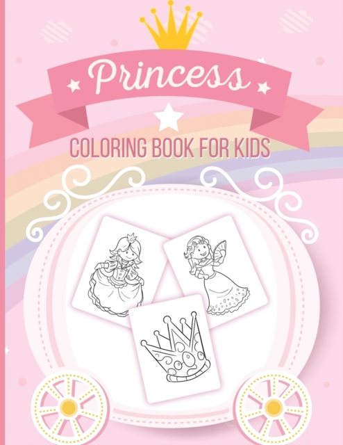 Princess Coloring Book For Kids : Art Activity Book for Kids of All Ages Pretty Princesses Coloring Book for Girls, Boys, Kids, Toddlers Cute Fairy Tale, Paperback / softback Book