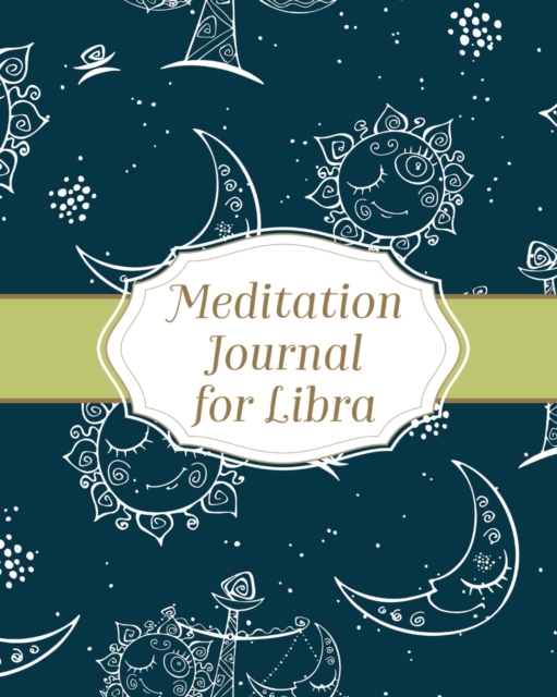 Meditation Journal for Libra : Mindfulness Libra Zodiac Journal Horoscope and Astrology Libra Gifts Reflection Notebook for Meditation Practice Inspiration, Paperback / softback Book