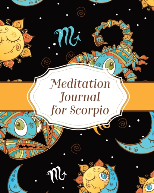 Meditation Journal for Scorpio : Mindfulness - Scorpio Zodiac Journal - Horoscope and Astrology - Scorpio Gifts - Reflection Notebook for Meditation Practice - Inspiration, Paperback / softback Book