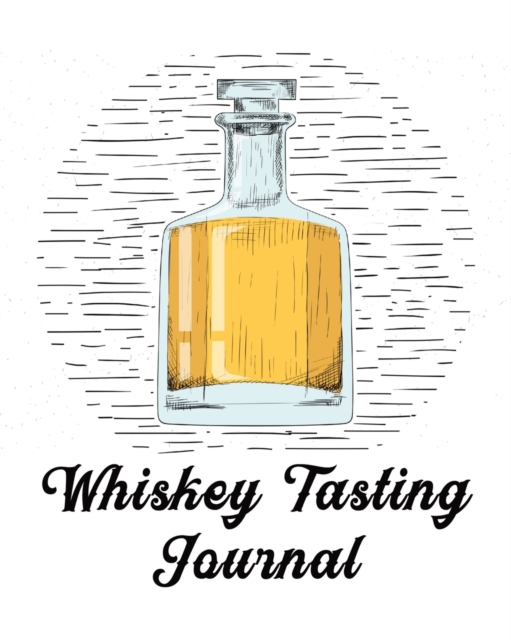 Whiskey Tasting Journal : Whiskey Review Notebook - Cigar Bar Companion - Single Malt - Bourbon Rye Try - Distillery Philosophy - Scotch - Whisky Gift - Orange Roar, Paperback / softback Book