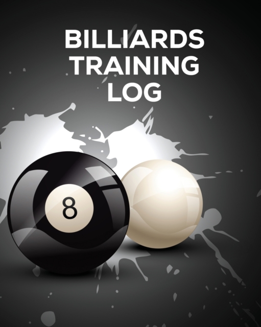 Billiards Training Log : Every Pool Player Pocket Billiards Practicing Pool Game Individual Sports, Paperback / softback Book