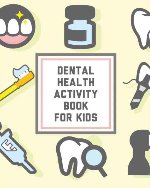 Dental Health Activity Book For Kids : Kids Teeth Activity Book For Children Cavities, Plaque, Teeth Health Dentist, Paperback / softback Book