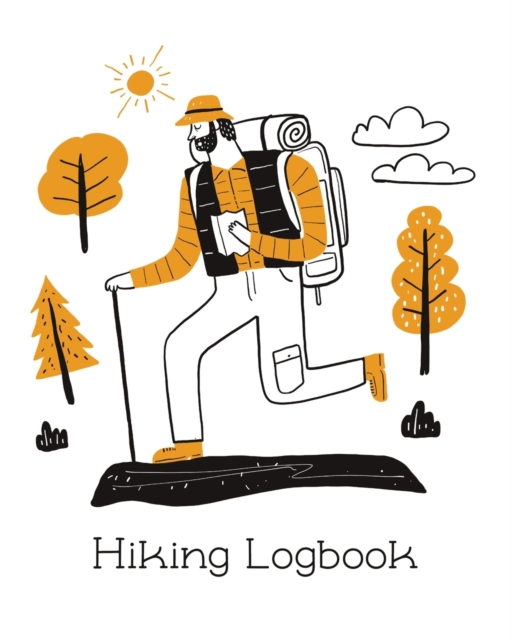 Hiking Logbook : Trail Log Book, Hiker's Journal, Hiking Journal With Prompts To Write In, Hiking Log Book, Hiking Gifts, Paperback / softback Book