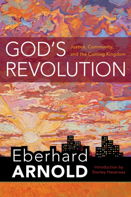 God's Revolution : Justice, Community, and the Coming Kingdom, EPUB eBook