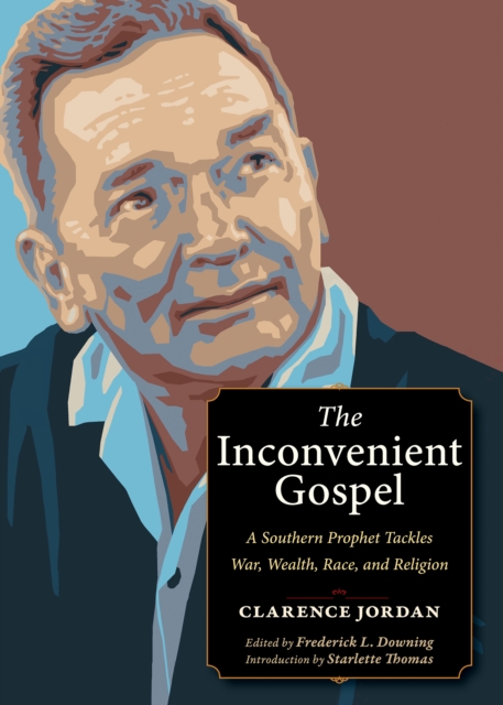 The Inconvenient Gospel : A Southern Prophet Tackles War, Wealth, Race, and Religion, Paperback / softback Book