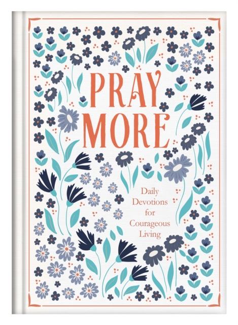 Pray More : Daily Devotions for Courageous Living, EPUB eBook