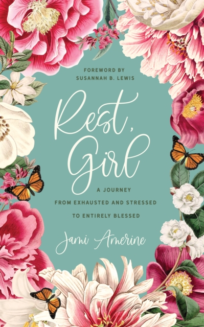 Rest, Girl : A Journey from Exhausted and Stressed to Entirely Blessed, EPUB eBook