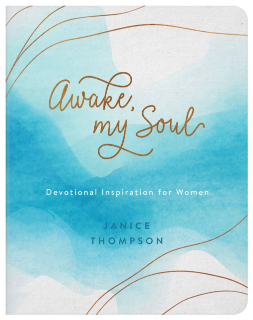 Awake, My Soul : Devotional Inspiration for Women, EPUB eBook