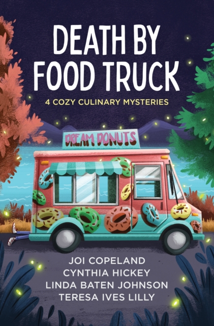 Death by Food Truck : 4 Cozy Culinary Mysteries, EPUB eBook