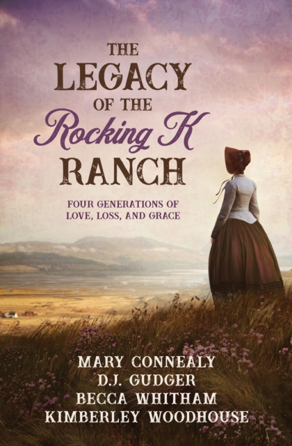 The Legacy of the Rocking K Ranch : Four Generations of Love, Loss, and Grace, EPUB eBook