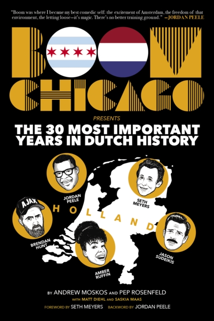 Boom Chicago Presents the 30 Most Important Years in Dutch History, EPUB eBook