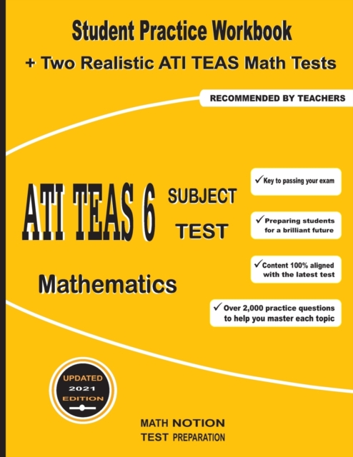 ATI TEAS 6 Subject Test Mathematics : Student Practice Workbook + Two Realistic ATI TEAS Math Tests, Paperback / softback Book