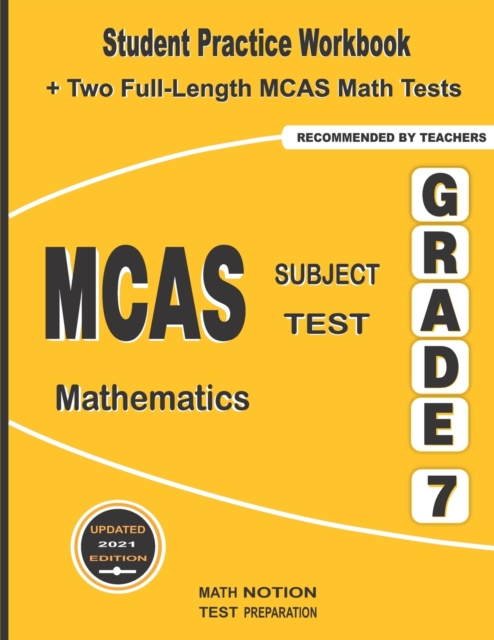 MCAS Subject Test Mathematics Grade 7 : Student Practice Workbook + Two Full-Length MCAS Math Tests, Paperback / softback Book