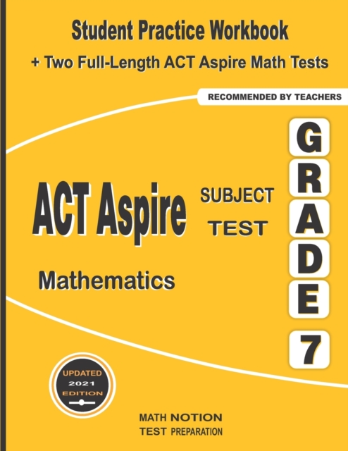 ACT Aspire Subject Test Mathematics Grade 7 : Student Practice Workbook + Two Full-Length ACT Aspire Math Tests, Paperback / softback Book