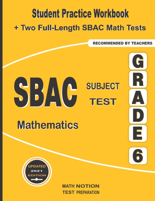 SBAC Subject Test Mathematics Grade 6 : Student Practice Workbook + Two Full-Length SBAC Math Tests, Paperback / softback Book