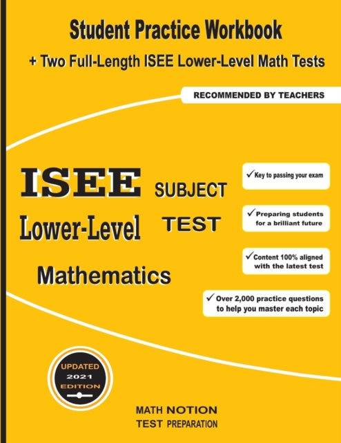 ISEE Lower-Level Subject Test Mathematics : Student Practice Workbook + Two Full-Length ISEE Middle-Level Math Tests, Paperback / softback Book