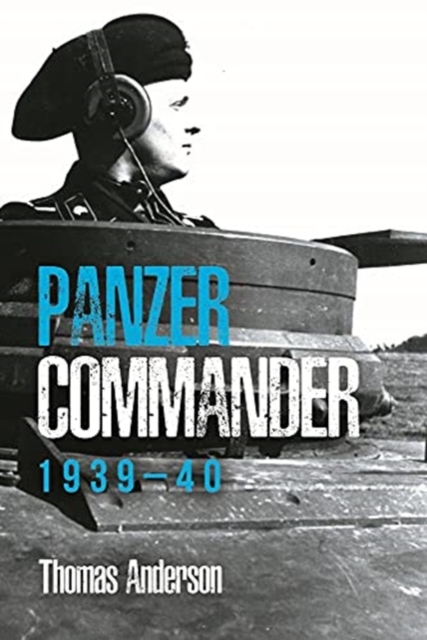 Panzer Commander : Volume 1: 1939-40, Hardback Book