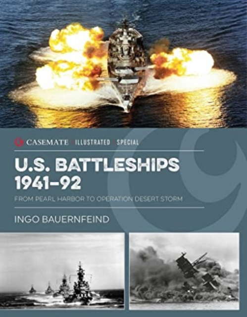 Us Battleships 1941–92 : From Pearl Harbor to Operation Desert Storm, Hardback Book
