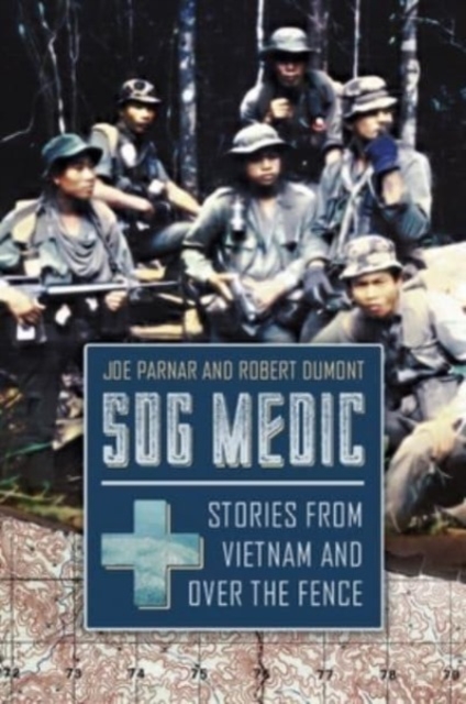 Sog Medic : Stories from Vietnam and Over the Fence, Paperback / softback Book