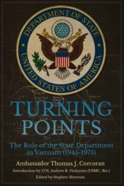 Turning Points : The Role of the State Department in Vietnam (1945–75), Hardback Book