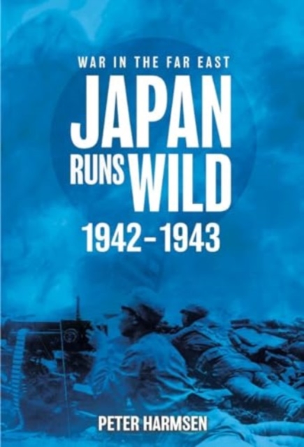 Japan Runs Wild, 1942–1943, Paperback / softback Book