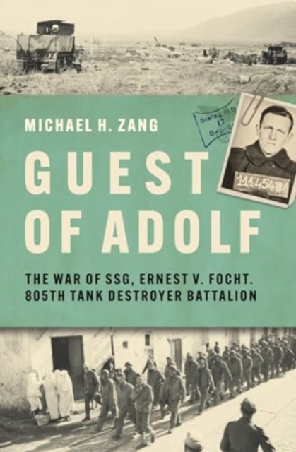 Guest of Adolf: The War of Ssg Ernest V. Focht, 805th Tank Destroyer Battalion, Hardback Book