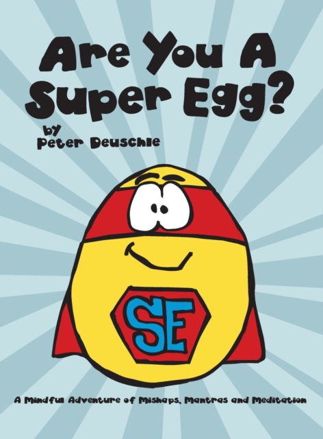 Are You A Super Egg? : An Adventure of Mishaps, Mantras and Meditation, Hardback Book