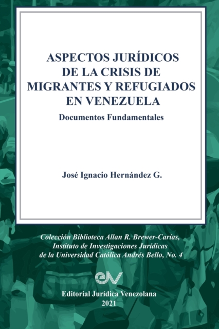 ASPECTOS JURIDICOS DE LA CRISIS HUMANITARIA DE MIGRANTES Y REFUGIADOS EN VENEZUELA. Documentos Fundamentales, Paperback / softback Book