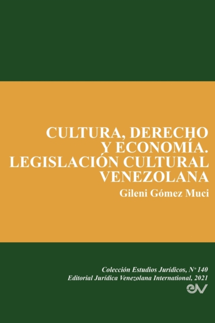 Cultura, Derecho Y Economia. Legislacion Cultural Venezolana, Paperback / softback Book