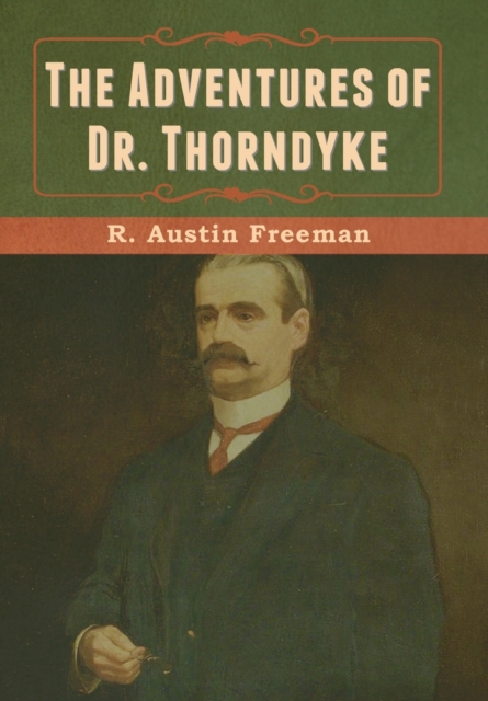 The Adventures of Dr. Thorndyke, Hardback Book