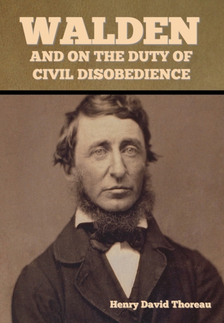 Walden, and On the Duty of Civil Disobedience, Hardback Book