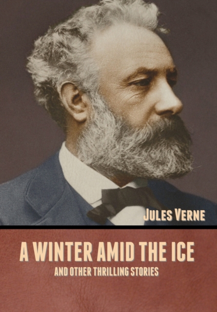 A winter amid the Ice, and Other Thrilling Stories, Hardback Book