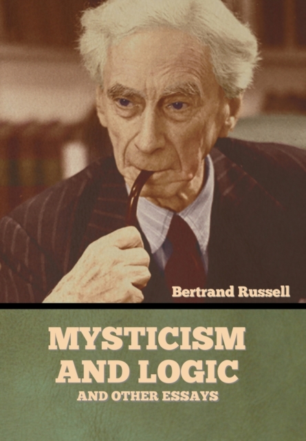 Mysticism and Logic and Other Essays, Hardback Book