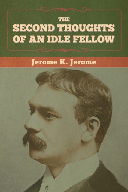 The Second Thoughts of an Idle Fellow, Paperback / softback Book
