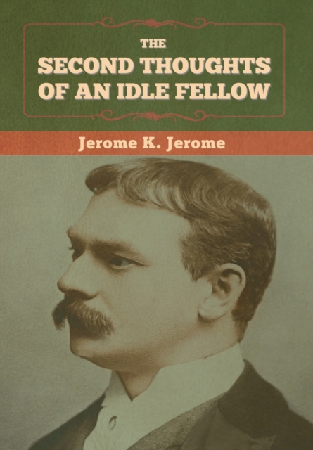 The Second Thoughts of an Idle Fellow, Hardback Book