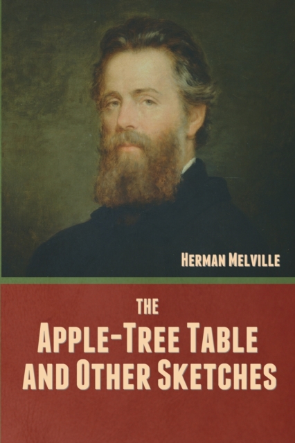 The Apple-Tree Table, and Other Sketches, Paperback / softback Book