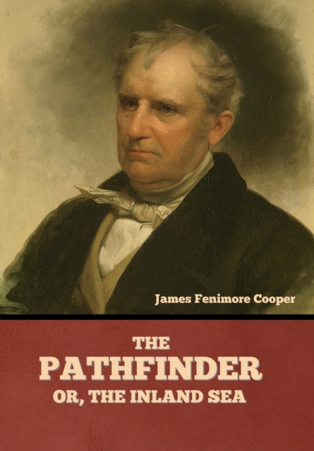 The Pathfinder; Or, The Inland Sea, Hardback Book