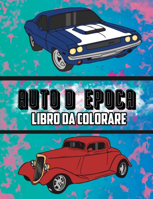 Auto D'epoca Libro da Colorare : Volume 1, Paperback / softback Book