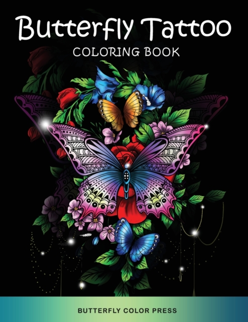 Butterfly Tattoo Coloring Book : Adult Coloring Book with Amazing Designs for Relaxation and Fun, Paperback / softback Book