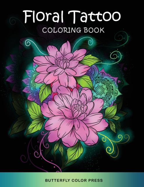 Floral Tattoo Coloring Book : Adult Coloring Book with Amazing Designs for Relaxation and Fun, Paperback / softback Book