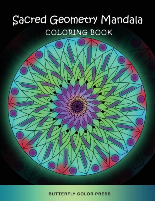 Sacred Geometry Mandala Coloring Book : Adult Coloring Book with Amazing Designs for Relaxation and Fun, Paperback / softback Book