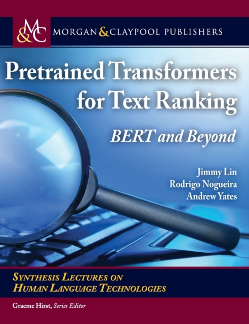 Pretrained Transformers for Text Ranking : BERT and Beyond, Hardback Book