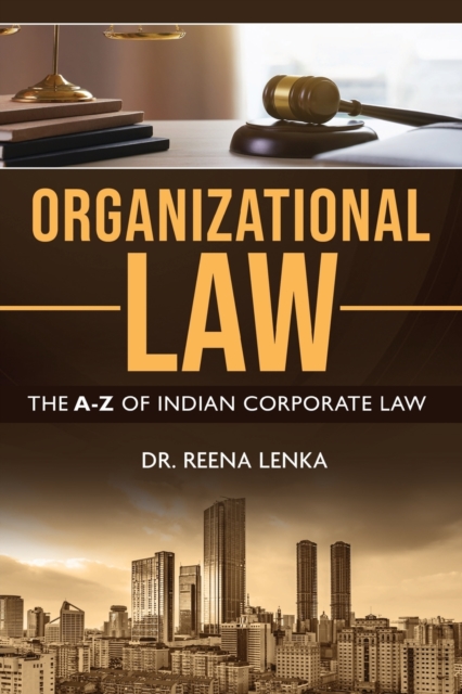 Organizational Law : The A-Z of Indian Corporate Law, Paperback / softback Book