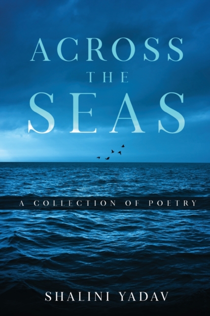 Across the Seas - A Collection of Poetry, Paperback / softback Book