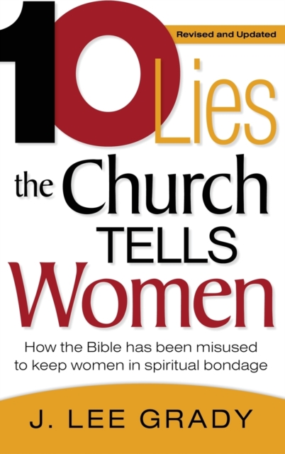 Ten Lies the Church Tells Women : How the Bible Has Been Misused to Keep Women in Spiritual Bondage (Revised & Updated), Hardback Book